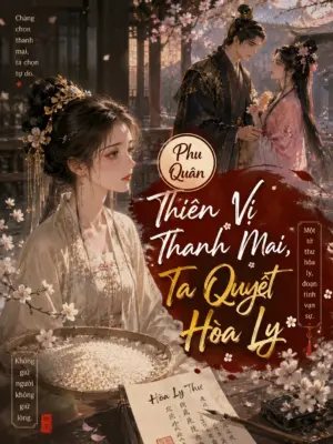 Ảnh bìa của Phu Quân Thiên Vị Thanh Mai, Ta Quyết Hòa Ly