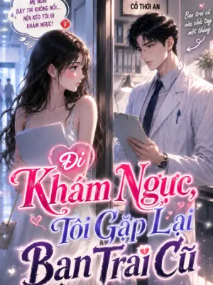 Ảnh bìa của Đi Khám Ngực Tôi Gặp Lại Bạn Trai Cũ